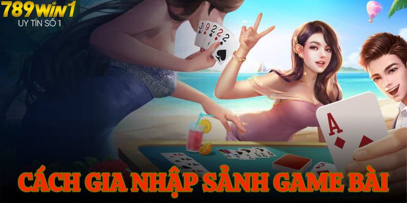 Cách gia nhập sảnh game thành công tại nhà cái