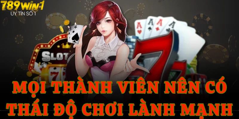 Mọi thành viên nên có thái độ chơi lành mạnh