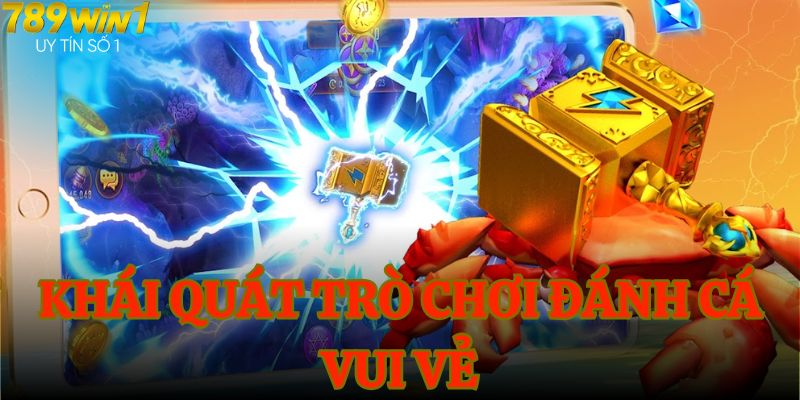 Khái quát trò chơi đánh cá vui vẻ