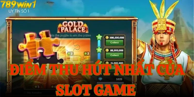 Điểm thu hút nhất của slot game tại nhà cái
