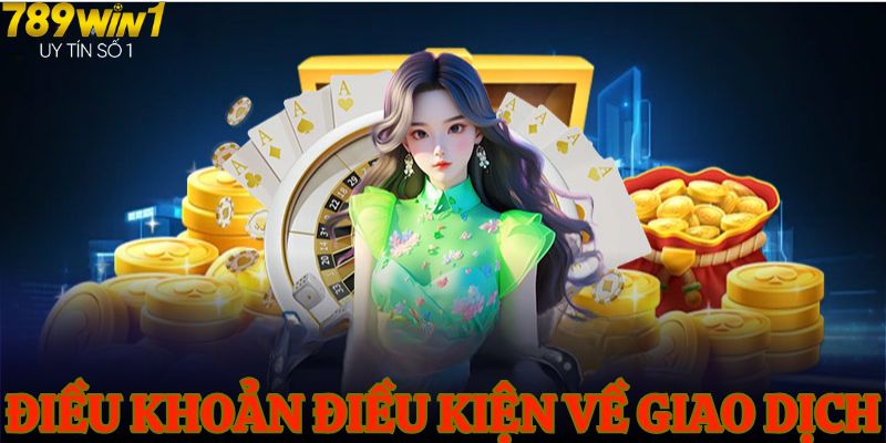 Điều khoản điều kiện về giao dịch