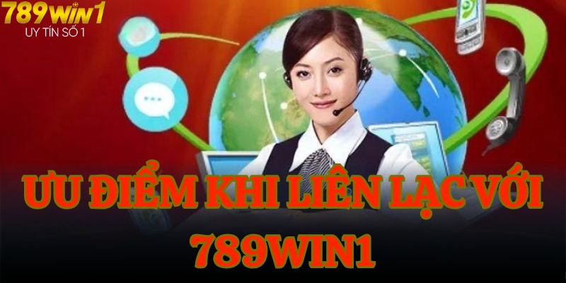 Tổng hợp ưu điểm khi liên lạc với 789WIN1